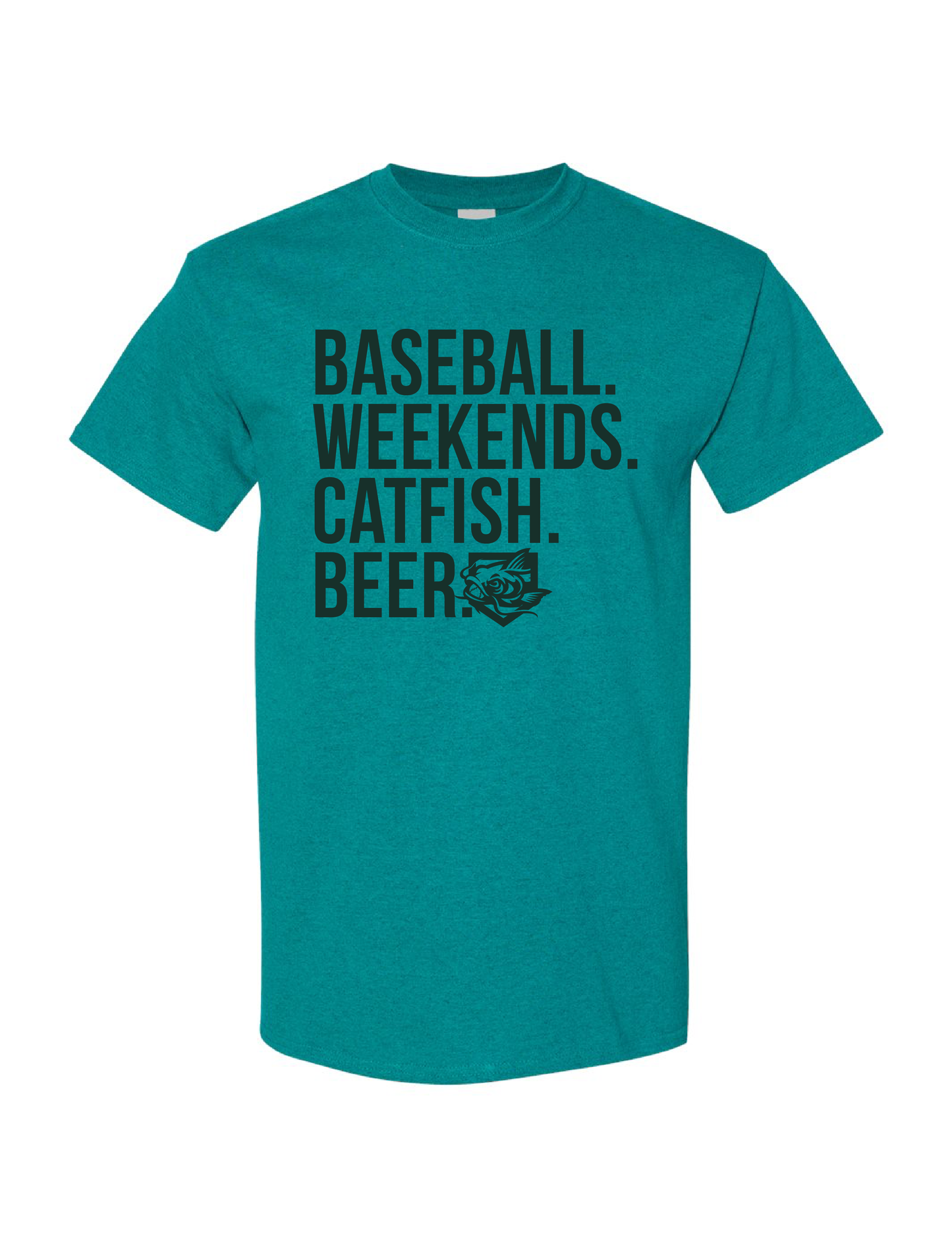 Baseball. Weekends. Catfish. Beer. Tee - Teal